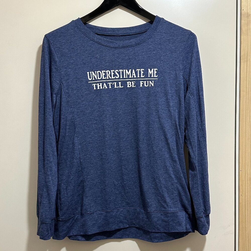 Long sleeve T-Shirt "UNDERESTIMATE ME  THAT'LL BE FUN"